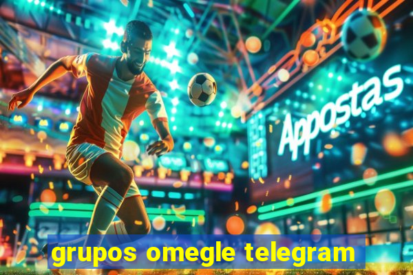 grupos omegle telegram